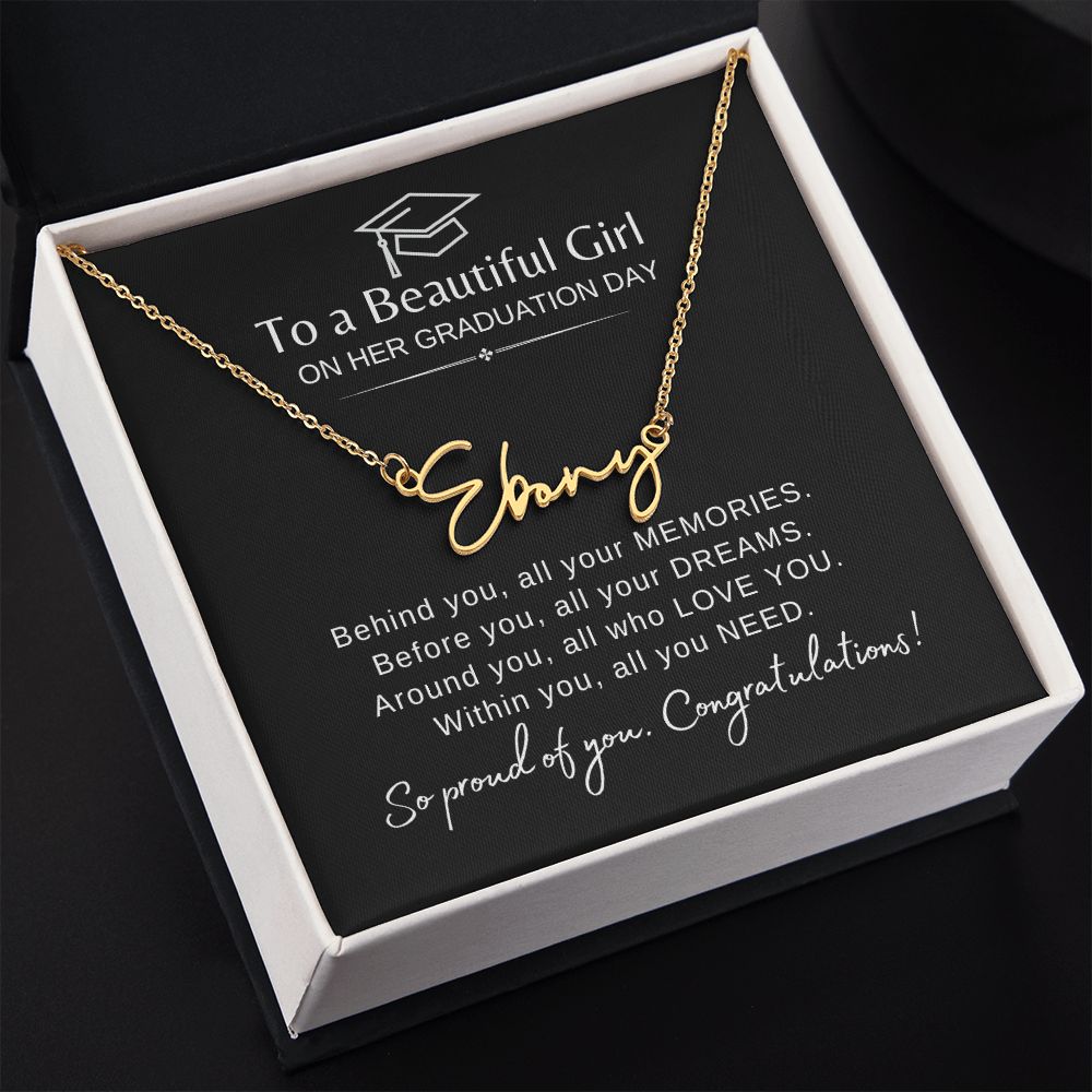 Beautiful Girl Graduation | Behind You All You Memories Proud of You - Signature Name Necklace