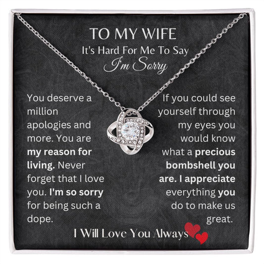 Wife It's Hard to Say I'm Sorry - Love Knot Necklace